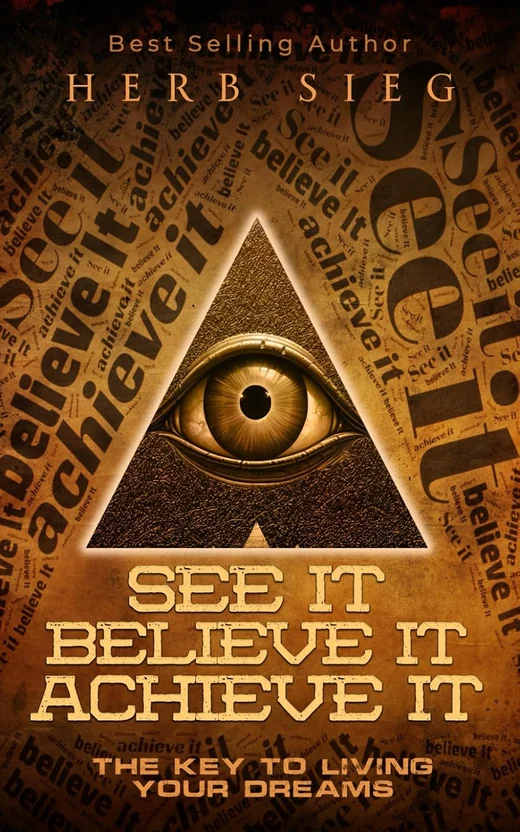 Cover of See It, Believe It, Achieve It by Herb Sieg — a golden eye inside a triangle, surrounded by the repeated words see it, believe it, achieve it.